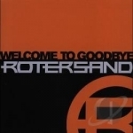 Welcome to Goodbye by Rotersand