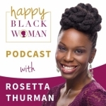 Happy Black Woman Podcast with Rosetta Thurman