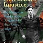 The Colour of Injustice: The Mysterious Murder of the Daughter of a High Court Judge