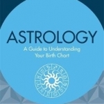 Astrology: A Guide to Understanding Your Birth Chart