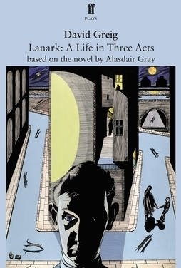 Lanark: A Life in Three Acts: Adapted for the Stage