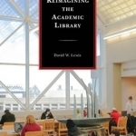 Reimagining the Academic Library