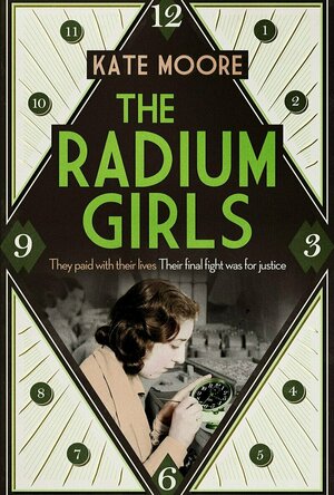 The Radium Girls: The Scary But True Story of the Poison That Made People Glow in the Dark (Young Readers&#039; edition)