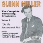 Complete Sustaining Broadcasts, Vol. 3: On the Sentimental Side by Glenn Miller