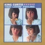 That Lovin&#039; Feeling by King Curtis