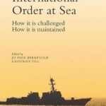 International Order at Sea: How it is Challenged. How it is Maintained: 2016
