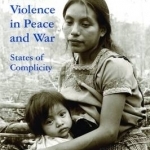 Gender Violence in Peace and War: States of Complicity