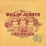 Firecracker by The Wailin Jennys