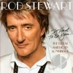 It Had to Be You: The Great American Songbook by Rod Stewart