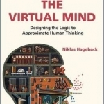 The Virtual Mind: Designing the Logic to Approximate Human Thinking