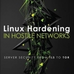 Linux Hardening in Hostile Networks: Server Security from TLS to TOR