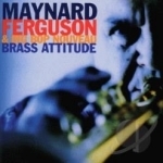 Brass Attitude by Big Bop Nouveau / Maynard Ferguson / Maynard Ferguson &amp; Big Bop Nouveau