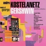 Music of George Gershwin by Andre Kostelanetz