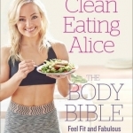 Clean Eating Alice: Feel Fit and Fabulous from the Inside Out