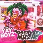 Nosebleed Muzik by Yay Boyz