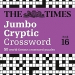 The Times Jumbo Cryptic Crossword Book 16: The World&#039;s Most Challenging Cryptic Crossword