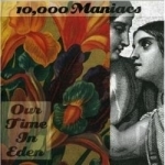 Our Time in Eden by 10,000 Maniacs