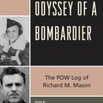 Odyssey of a Bombardier: The POW Log of Richard M. Mason