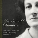 Mrs. Oswald Chambers: The Woman Behind the World&#039;s Bestselling Devotional