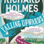 Falling Upwards: How We Took to the Air