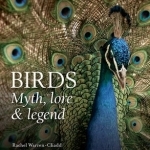 Birds: Myth, Lore and Legend