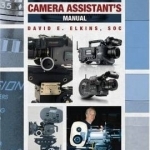 The Camera Assistant's Manual