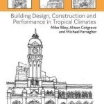 Building Design, Construction and Performance in Tropical Climates