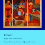 Inhabit: People, Places and Possessions