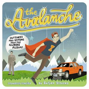 The Avalanche: Outtakes and Extras from the Illinois Album by Sufjan Stevens
