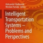 Intelligent Transportation Systems - Problems and Perspectives