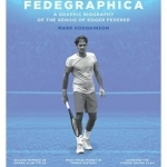 Fedegraphica: A Graphic Biography of the Genius of Roger Federer