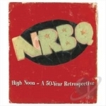 High Noon: A 50-Year Retrospective by NRBQ