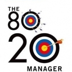 The 80/20 Manager: Ten ways to become a great leader