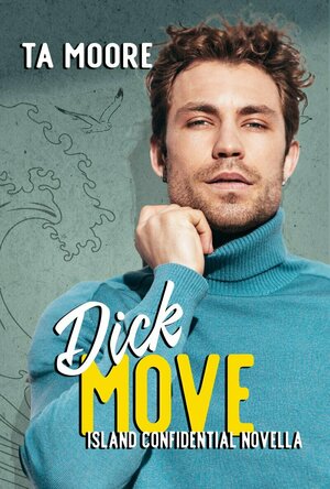 Dick Move: Island Confidential Novella