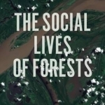 Social Lives of Forests: Past, Present, and Future of Woodland Resurgence