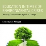 Education in Times of Environmental Crises: Teaching Children to be Agents of Change