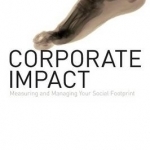 Corporate Impact: Measuring and Managing Your Social Footprint