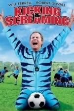 Kicking &amp; Screaming (2005)