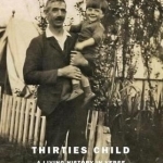 Thirties Child: A Living History in Verse