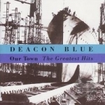 Our Town: The Greatest Hits by Deacon Blue