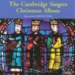 Cambridge Singers Christmas Album by Cambridge Singers / John Rutter