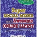 Super Social Media and Awesome Online Safety