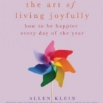 The Art of Living Joyfully: How to be Happier Every Day of the Year