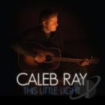 This Little Light by Caleb Ray