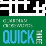 Guardian Crosswords Quick Three: Bk. 3