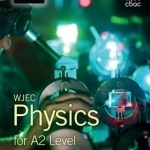 WJEC Physics for A2: Student Book