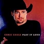 Play It Loud by Chris Cagle