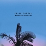 Felix Cartal - Weekend Workout