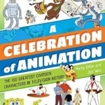 A Celebration of Animation: The 100 Greatest Cartoon Characters in Television History