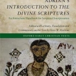 Adrian&#039;s Introduction to the Divine Scriptures: An Antiochene Handbook for Scriptural Interpretation